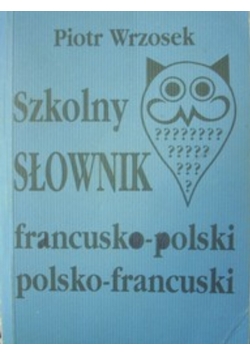 Szkolny słownik francusko-polski, polsko-francuski