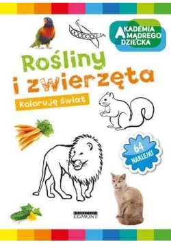 Akademia mądrego dziecka. Rośliny i zwierzęta