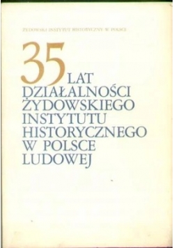 35 lat działalnośći żydowskiego instytutu historycznego w Polsce