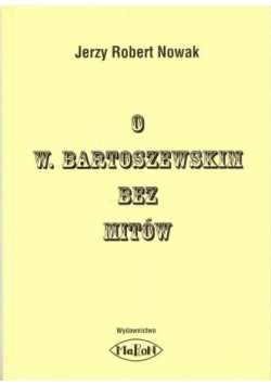 O W Bartoszewskim bez mitów