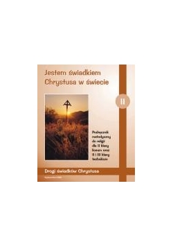 Jestem świadkiem Chrystusa w świecie klasa II liceum i technikum. Podręcznik, segregator i CD
