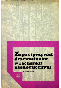 Zapas i przyrost drzewostanów w rachunku ekonomicznym
