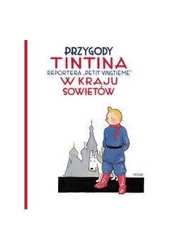 Przygody Tintina. T.1 Tintin w kraju Sowietów