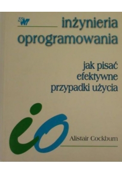 Inżynieria oprogramowania Jak pisać efektywne przypadki użycia