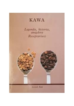 Kawa. Legenda, historia, anegdota. Receptariusz