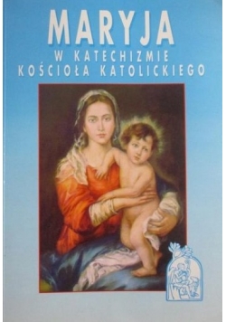 Maryja w katechizmie Kościoła Katolickiego