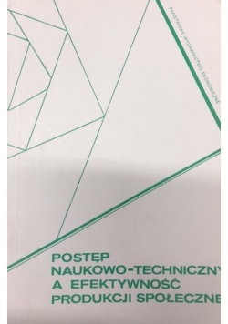 Postęp naukowo techniczny a efektywność produkcji społecznej