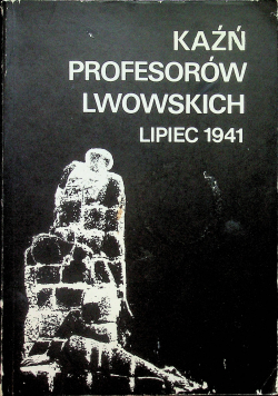 Kaźń profesorów Lwowskich lipiec 1941