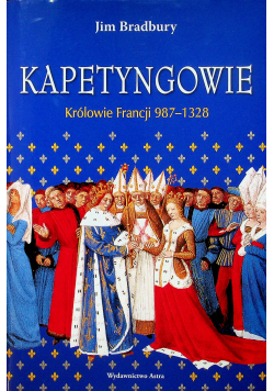 Kapetyngowie Królowie Francji 987 - 1328