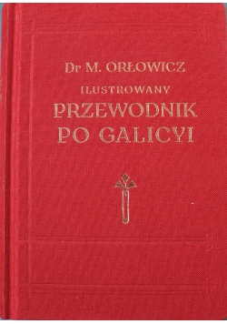 Ilustrowany przewodnik po Galicyi  reprint z 1919 r.