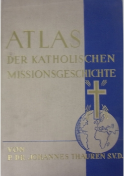 Atlas der Katholischen Misiionsgeschichte.  1932 r.