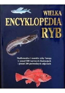 Wielka encyklopedia ryb. Słodkowodne i morskie ryby Europy