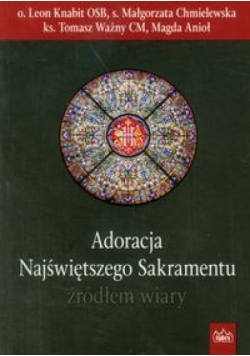 Adoracja Najświętszego Sakramentu źródłem wiary
