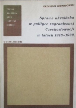 Sprawa ukraińska w polityce zagranicznej  Czechosłowacji w latach 1918-1932+autograf