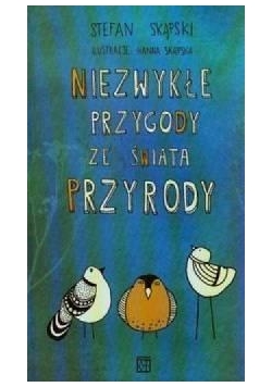 Niezwykłe przygody ze świata przyrody