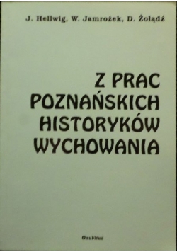 Z prac Poznańskich historyków wychowania Autografy