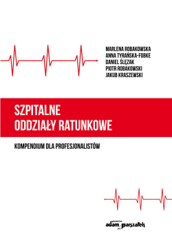Szpitalne oddziały ratunkowe - kompendium dla profesjonalistów