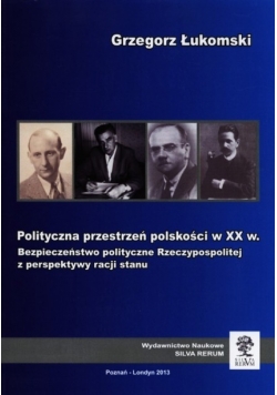 Polityczna przestrzeń polskości w XX w