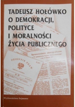 Tadeusz Hołówko o demokracji, polityce i moralności życia publicznego