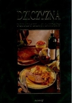 Dziczyzna Porady dla smakoszy