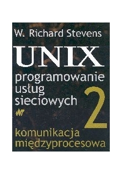 UNIX programowanie usług sieciowych. Komunikacja międzyprocesowa, tom 2