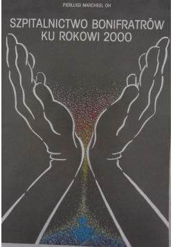 Szpitalnictwo bonifratrów ku rokowi 2000