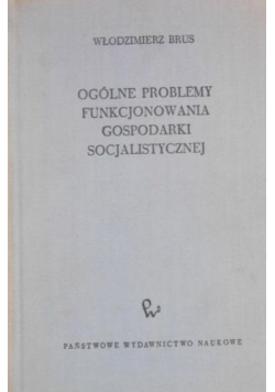 Ogólne problemy funkcjonowania gospodarki socjalistycznej