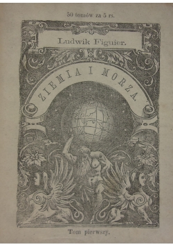 Ziemia i morza, tom pierwszy, 1873 r.