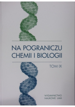 Na Pograniczu Chemii i Biologii Tom IX