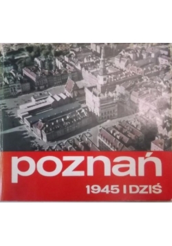 Poznań 1945 i dziś