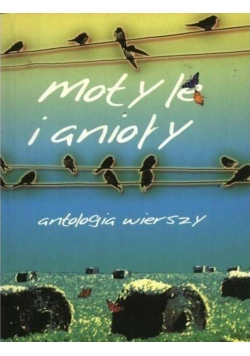 Motyle i anioły Antologia wierszy
