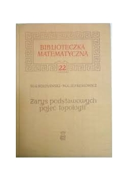 Biblioteka matematyczna. Zarys podstawowych pojęć topologii