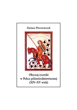 Obyczaj rycerski w Polsce późnośredniowiecznej (XIV-XV)