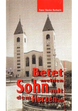 Betet meinen Sohn mit dem Herzen an
