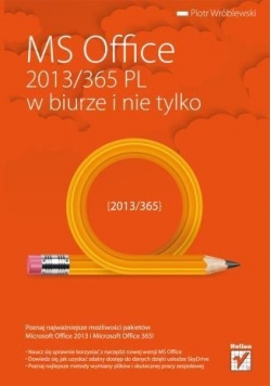MS Office 2013 / 365 PL w biurze i nie tylko