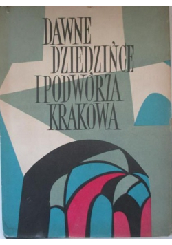 Dawne dziedzińce i podwórza Krakowa