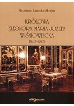 Królowa Eleonora Maria Józefa Wiśniowecka