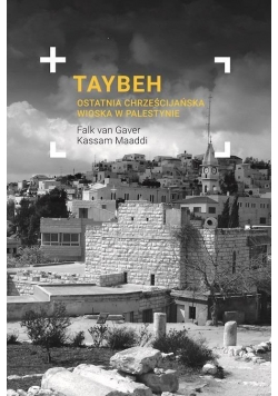Taybeh. Ostatnia chrześcijańska wioska w Palestyni