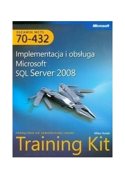 MCTS Egzamin 70-432 Implementacja i obsługa Microsoft SQL Server 2008