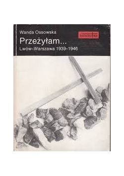 Przeżyłam... Lwów- Warszawa 1939-1946