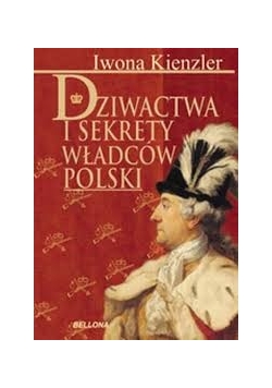 Dziwactwo i sekrety władców Polski