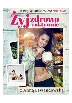 Żyj zdrowo i aktywnie z Anną Lewandowską