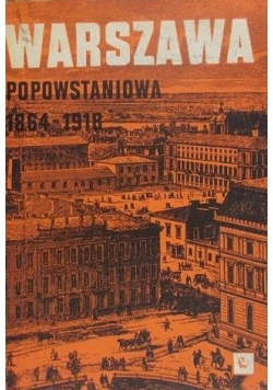 Warszawa popowstaniowa 1864-1918