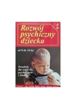 Rozwój psychiczny dziecka. Poradnik dla rodziców, psychologów i lekarzy