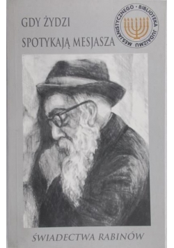 Gdy Żydzi spotykają Mesjasza Świadectwa rabinów
