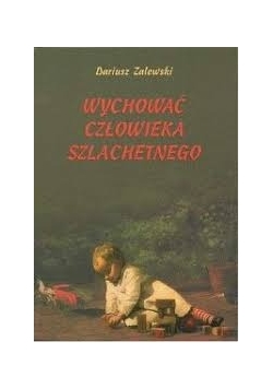 Wychowywać człowieka szlachetnego