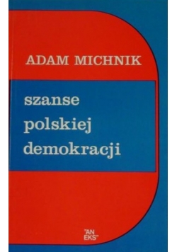 Michnik Adam - Szanse polskiej demokracji