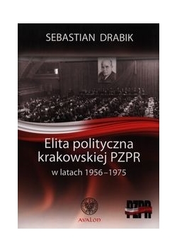 Elita polityczna krakowskiej PZPR w latach 1956 do 1975