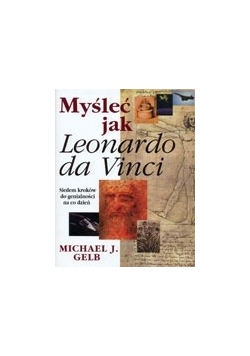 Myśleć jak Leonardo da Vinci. Siedem kroków do genialności