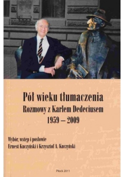 Pół wieku tłumaczenia rozmowy z Karlem Dedeciusem 1959 2009